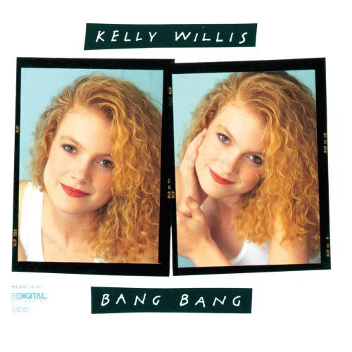 WILLIS, KELLY - BANG BANG