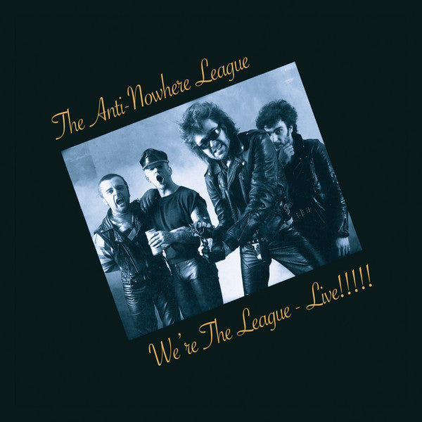 ANTI-NOWHERE LEAGUE  - WE'RE THE LEAGUE LIVE!