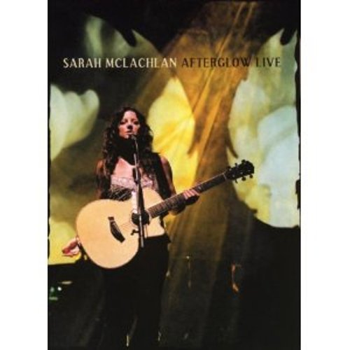 SARAH MCLACHLAN: AFTERGLOW LIVE