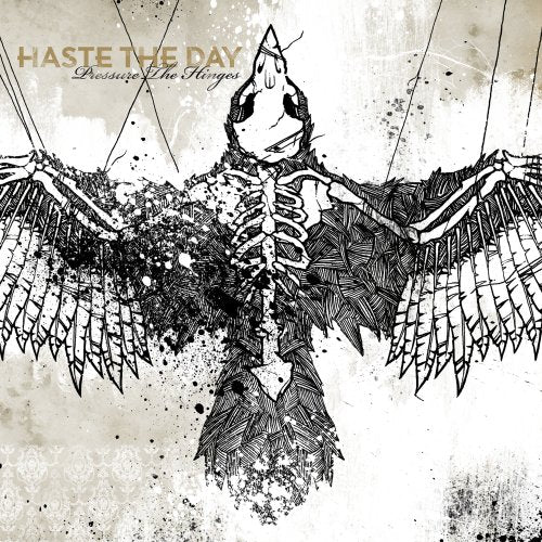 HASTE THE DAY - PRESSURE THE HINGES