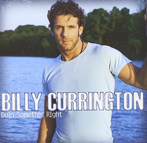 CURRINGTON, BILLY  - DOIN' SOMETHIN' RIGHT