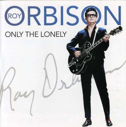 ORBISON, ROY - ONLY THE LONELY