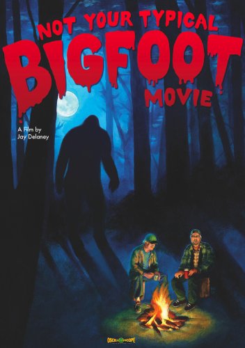 NOT YOUR TYPICAL BIGFOOT MOVIE