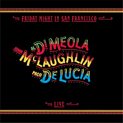 DE LUCIA, DI MEOLA & MCLAUGHLIN - FRIDAY NIGHT IN SAN FRANCISCO (REMASTER)