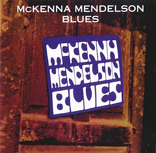 MCKENNA MENDELSON MAINLINE  - MCKENNA MENDELSON BLUES