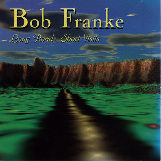 FRANKE, BOB  - LONG ROADS, SHORT VISITS