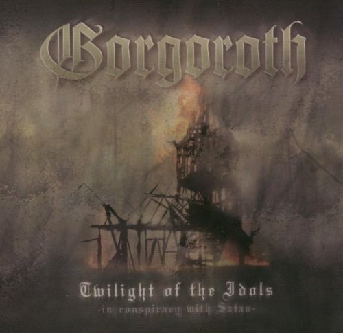 GORGOROTH - TWILIGHT OF THE IDOLS