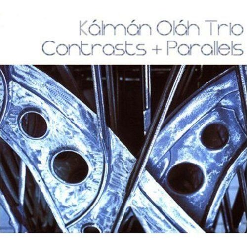 OLAH, KALMAN TRIO - CONTRASTS & PARALLELS