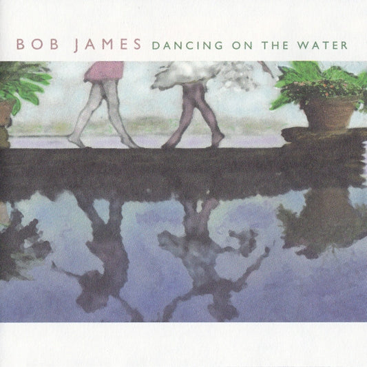 JAMES, BOB  - DANCING ON THE WATER