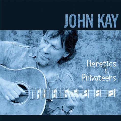 JOHN KAY - HERETICS & PRIVATEERS