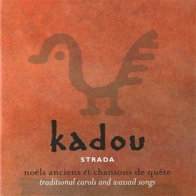 STRADA  - KADOU: TRADITIONAL CAROLS AND WASSAIL SONGS