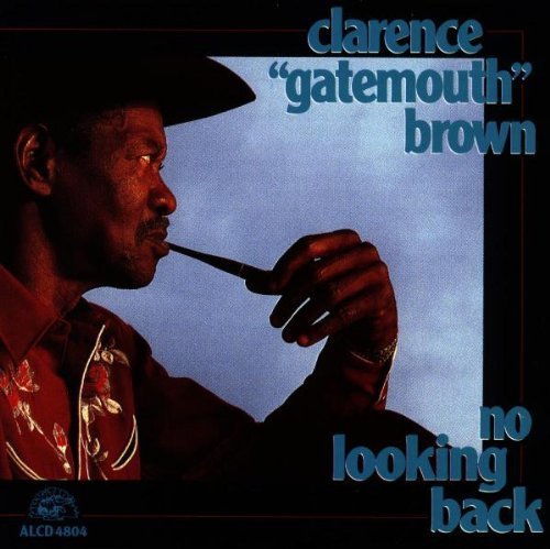 CLARENCE BROWN GATEMOUTH - NO LOOKING BACK