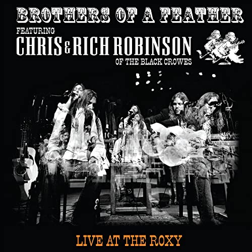 THE CHRIS ROBINSON BROTHERHOOD - BROTHERS OF A FEATHER: LIVE AT THE ROXY