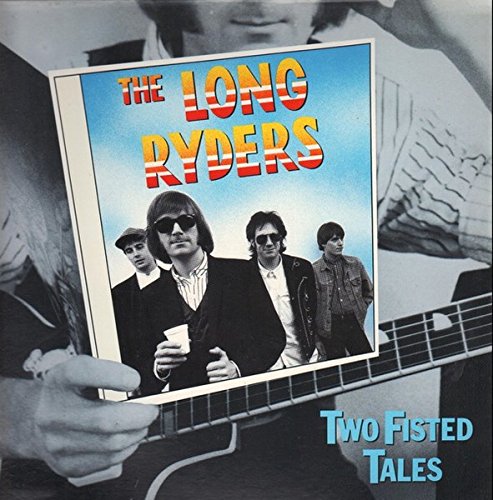 LONG RYDERS - TWO FISTED TALES