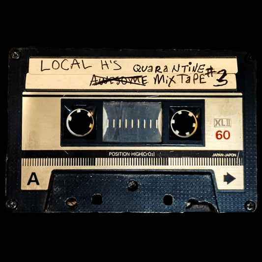 LOCAL H  - AWESOME QUARANTINE MIX-TAPE #3