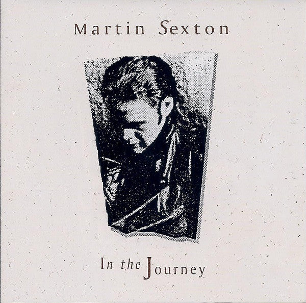 SEXTON, MARTIN  - IN THE JOURNEY