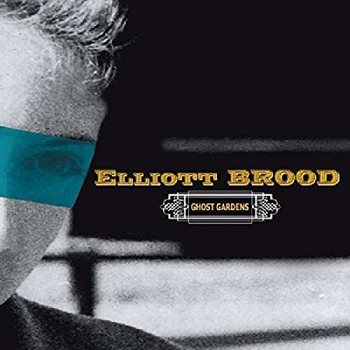 ELLIOTT BROOD - GHOST GARDENS