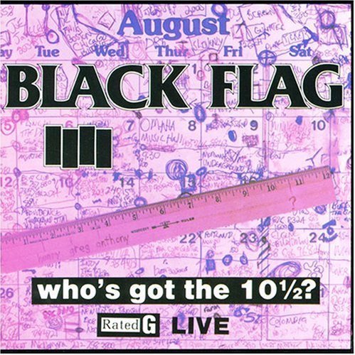 BLACK FLAG - WHO'S GOT THE 10 1/2?