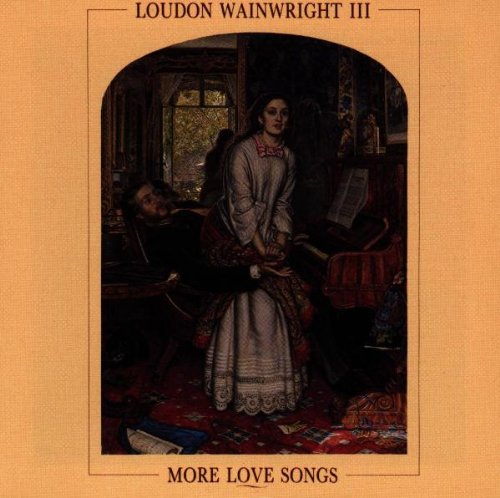 WAINWRIGHT, LOUDON III - MORE LOVE SONGS