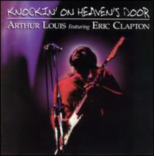 LOUIS, ARTHUR FEATURING ERIC CLAPTION - KNOCKIN' ON HEAVEN'S DOOR