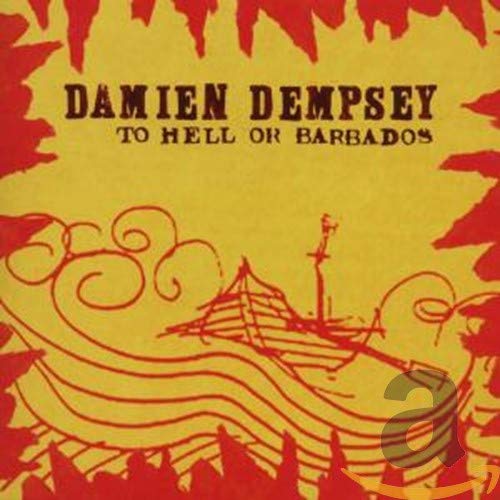 DAMIEN DEMPSEY - TO HELL OR BARBADOS