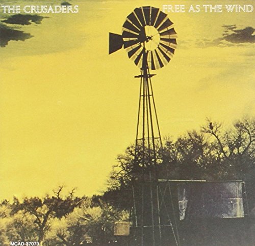 CRUSADERS - FREE AS THE WIND