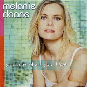 DOANE, MELANIE - YOU ARE WHAT YOU LOVE