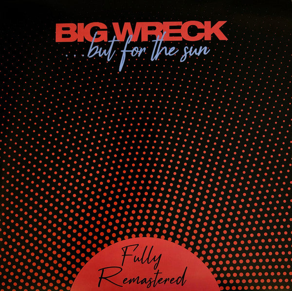 BIG WRECK - ...BUT FOR THE SUN