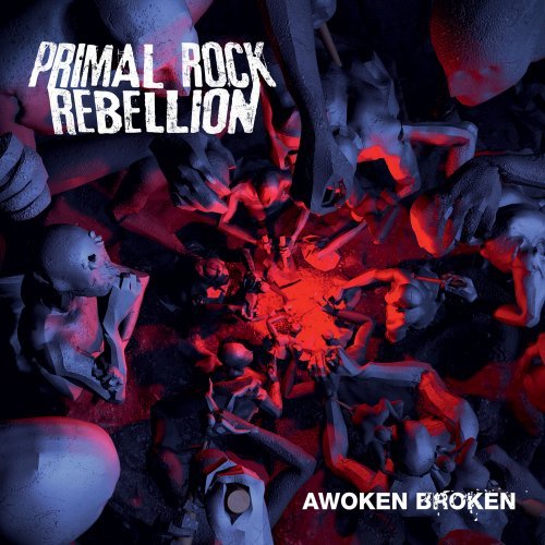 PRIMAL ROCK REBELLION - AWOKEN BROKEN