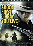 UNKNOWN - SHOOT FIRST AND PRAY YOU LIVE