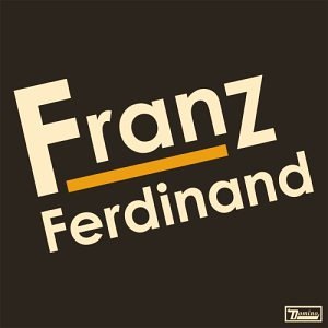 FRANZ FERDINAND - FRANZ FERDINAND