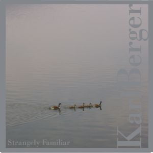 BERGER, KARL - STRANGELY FAMILIAR