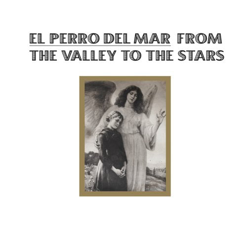 EL PERRO DEL MAR - FROM THE VALLEY TO THE STARS