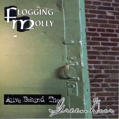 FLOGGING MOLLY - ALIVE BEHIND THE GREEN DOOR