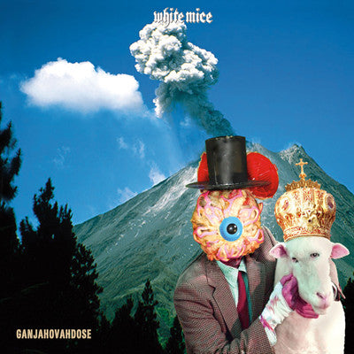 WHITE MICE  - GANJAHOVAHDOSE