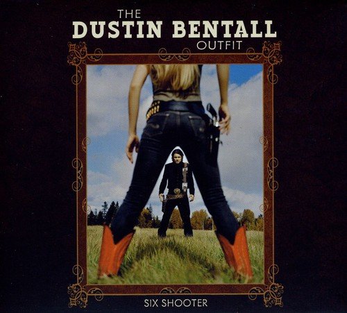 DUSTIN BENTALL - SIX SHOOTER