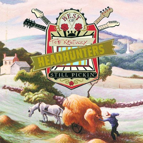 THE KENTUCKY HEADHUNTERS - STILL PICKIN: THE BEST OF THE KENTUCKY HEADHUNTERS