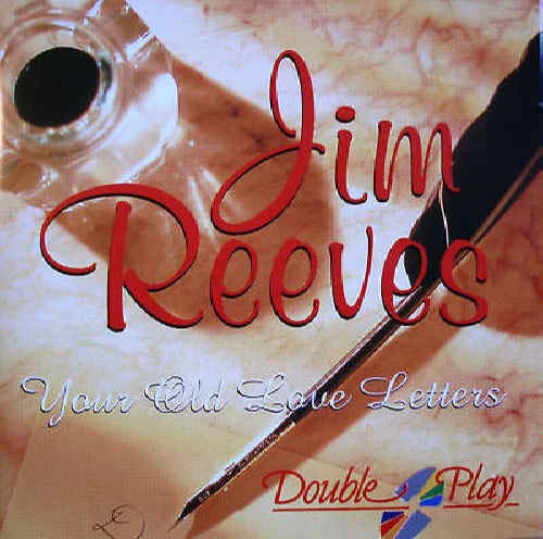 REEVES, JIM - YOUR OLD LOVE LETTERS