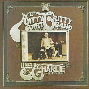 NITTY GRITTY DIRT BAND - UNCLE CHARLIE & HIS DOG TEDDY