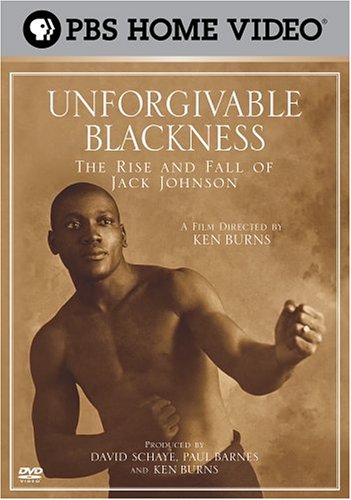 KEN BURNS: UNFORGIVABLE BLACKNESS: THE RISE AND FALL OF JACK JOHNSON