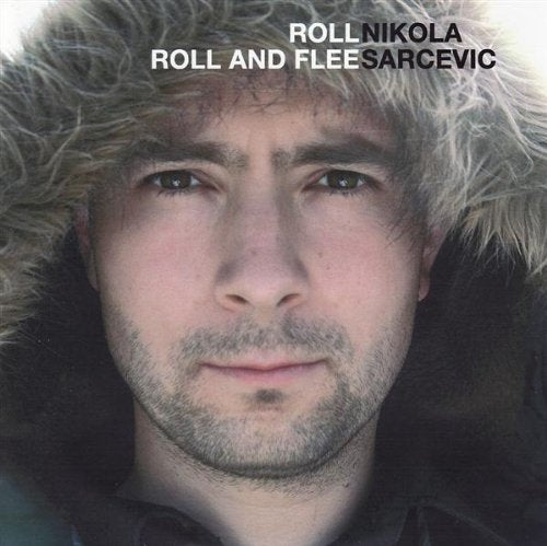 SARCEVIC, NIKOLA - ROLL ROLL AND FLEE