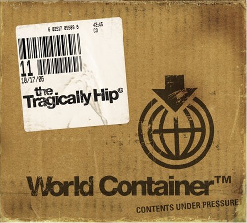 TRAGICALLY HIP - WORLD CONTAINER