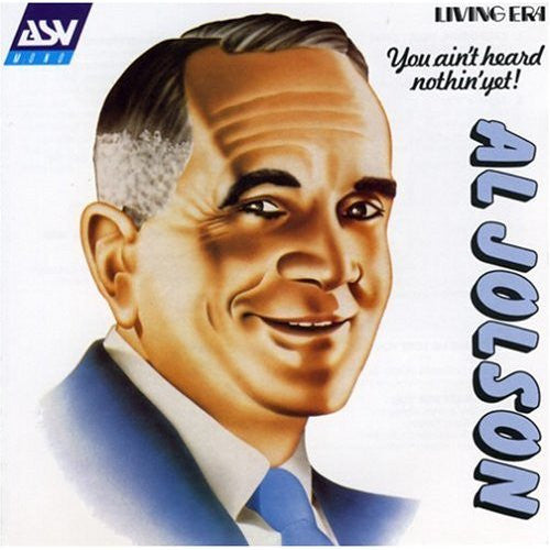 JOLSON, AL  - YOU AIN'T HEARD NOTHIN' YET