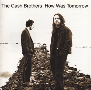 CASH BROTHERS - HOW WAS TOMORROW