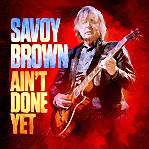 SAVOY BROWN  - AIN'T DONE YET