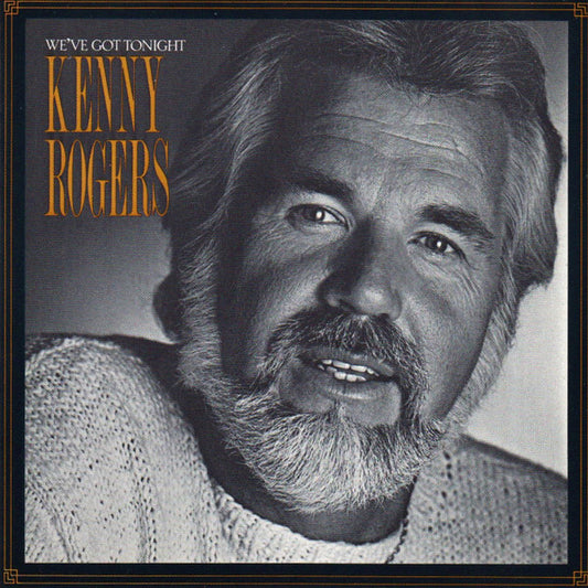 ROGERS, KENNY  - WE'VE GOT TONIGHT