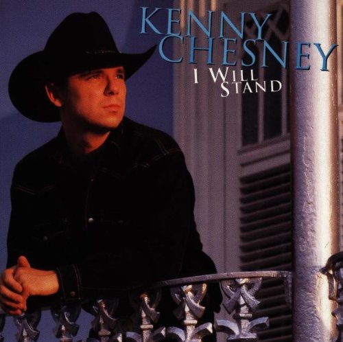 CHESNEY, KENNY - I WILL STAND