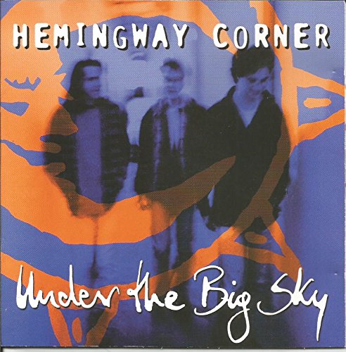 HEMINGWAY CORNER - UNDER THE BIG SKY