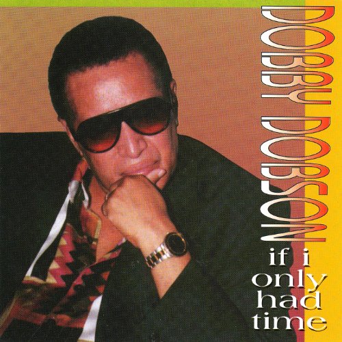 DOBSON, DOBBY  - IF I ONLY HAD TIME