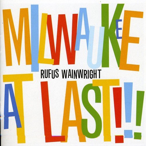 WAINWRIGHT, RUFUS - MILWAUKEE AT LAST